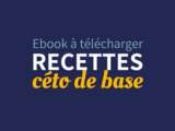 Ebook à télécharger : mes recettes céto de base