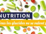 Glucides : la qualité avant la quantité