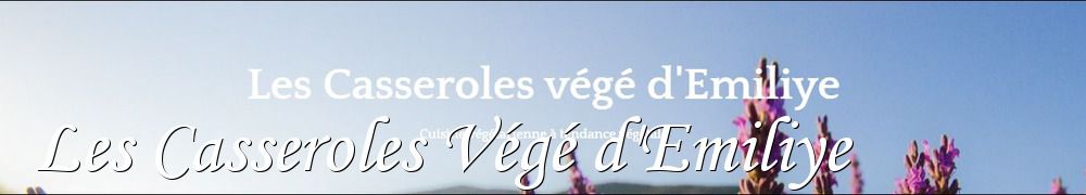 Recettes de Les Casseroles Végé d'Emiliye