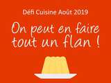 Défi cuisine août 2019 – On peut en faire tout un flan