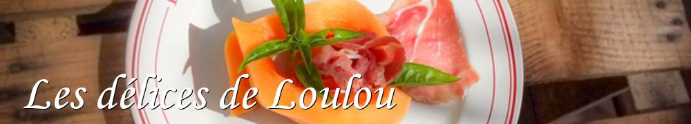 Recettes de Les délices de Loulou