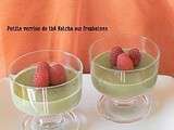 Verrine de the matcha aux framboises