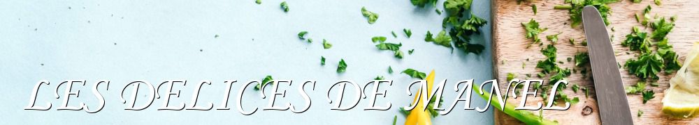 Recettes de LES DELICES DE MANEL