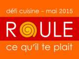 Concour défi cuisine thème roule tout ce qui te plait