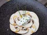 Carpaccio de champignons frais au chèvre frais