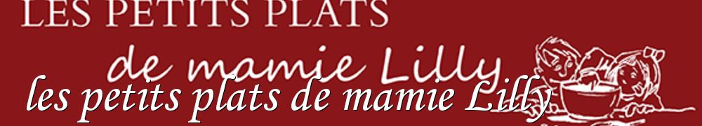 Recettes de les petits plats de mamie Lilly