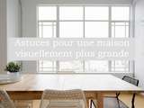 Astuces pour une maison visuellement plus grande