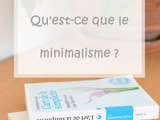 Minimalisme : définition, expérience personnelle, bienfaits, astuces // Partie 1/3