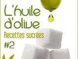 Concours de recettes sucrées à  l'huile d'olive