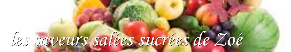 Recettes de les saveurs salées sucrées de Zoé