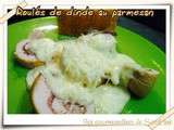 Roulés de dinde au parmesan