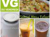 Menu vg du vendredi 19 juin 2015 {Pour les enfants ou les grands enfants}