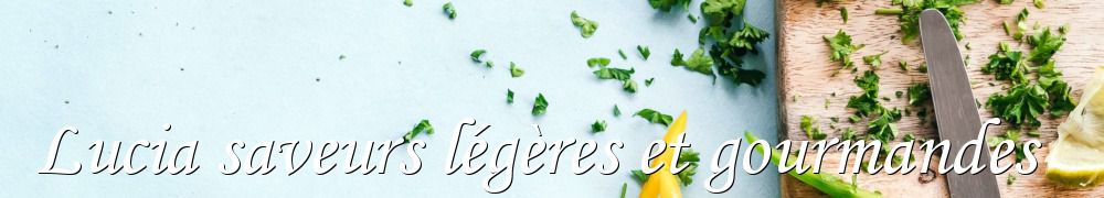 Recettes de Lucia saveurs légères et gourmandes