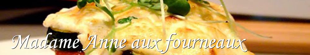 Recettes de Madame Anne aux fourneaux