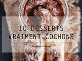 10 desserts vraiment cochons