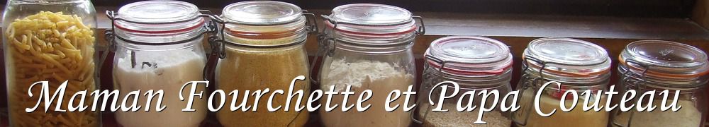 Recettes de Maman Fourchette et Papa Couteau