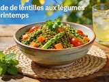 Salade de lentilles aux légumes de printemps : le plat complet sans viande, rassasiant et prêt en 20 minutes qui revient chaque semaine