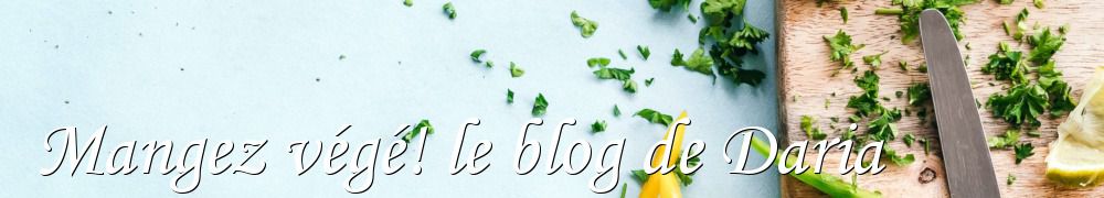 Recettes de Mangez végé! le blog de Daria