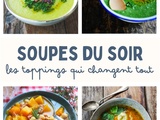 Soupes et veloutés : les toppings pour en faire un vrai repas complet
