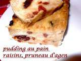 Pundding au pain raisins, pruneaux d'agen