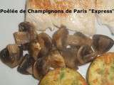 Poêlée de Champignons de Paris  Express 