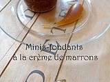 Minis-fondants à la crème de marrons