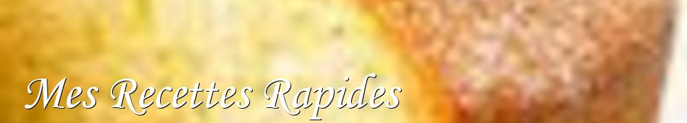 Recettes de Mes Recettes Rapides