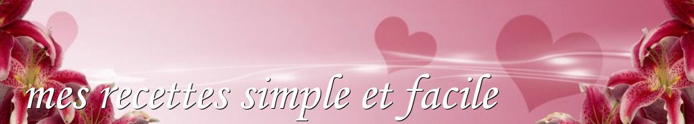 Recettes de mes recettes simple et facile