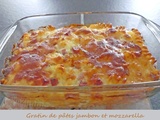 Gratin de pâtes jambon et mozzarella