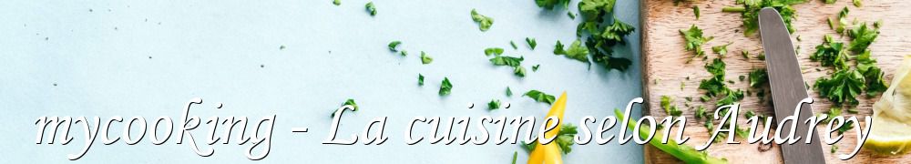 Recettes de mycooking - La cuisine selon Audrey