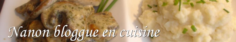 Recettes de Nanon bloggue en cuisine