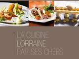 Belle idée cadeau..... la cuisine lorraine par ses chefs 