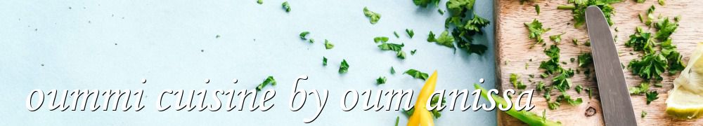 Recettes de oummi cuisine by oum anissa