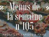 Menus de la semaine et menus de saison n°105