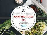 Planning repas et menus de la semaine #21