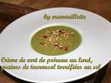 Crème de vert de poireaux au lard, graines de tournesol torréfiées au sel