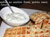 Gaufres au saumon fumé, petite sauce à l'aneth