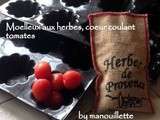 Moelleux aux herbes, coeur coulant tomate