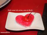 Petit coeur de cerise coco - litchi