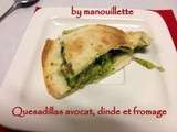 Quesadillas avocat, dinde et fromage