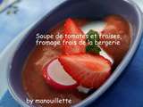 Soupe de tomates et fraises, fromage frais de la bergerie