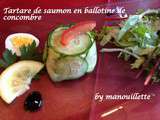 Tartare de saumon en baLlotine de concombre