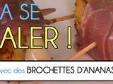 En vidéo : Brochettes d'ananas et jambon cru - 2ème numéro de l'émission  On va se régaler ! 