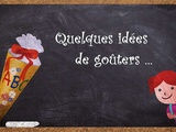 Quelques idées de goûters