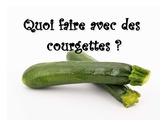 Quoi faire avec des courgettes