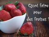 Quoi faire avec des fraises