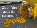 Quoi faire avec du Curcuma