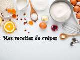 Toutes mes recettes de crêpes… versions sucrées… mais également salées.. (index de recettes)