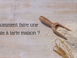 Comment faire une pâte à tarte maison