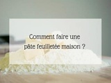 Comment faire une pâte feuilletée maison